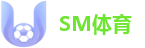 SM体育(中国)唯一官方网站｜全球顶级直播中心